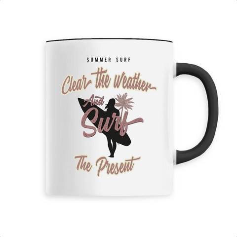 MUG CÉRAMIQUE "CLEAR THE WEATHER AND SURF THE PRESENT"